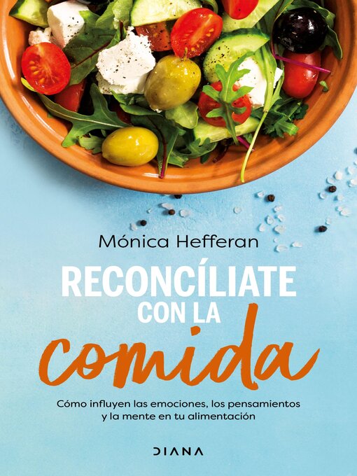 Title details for Reconcíliate con la comida by Mónica Hefferan - Available